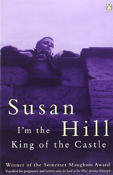 I'm the King of the Castle - Susan Hill