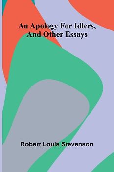 An apology for idlers, and other essays