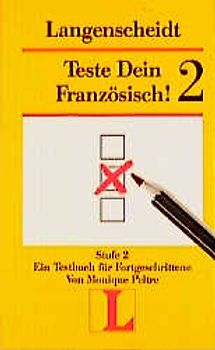Langenscheidts Testbücher / Teste Dein Französisch! 2. Testbuch für Fortgeschrittene