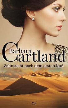 Sehnsucht nach dem ersten KuB (Die zeitlose romansammlung von Barbara Cartland, Band 23)