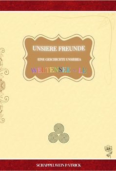 Unsiere Freunde ~ Eine Geschichte unsierea Weltensee ~ le Softcover Original