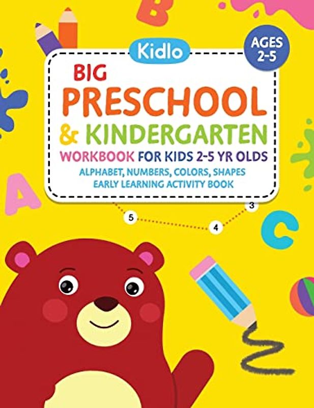 Big Preschool & Kindergarten Workbook for Kids 2 to 5 year olds - Alphabet, Numbers, Colors, Shapes | Early Learning Activity Book: Activities for ... - Coloring, Dot to Dot, Maze Puzzle Games