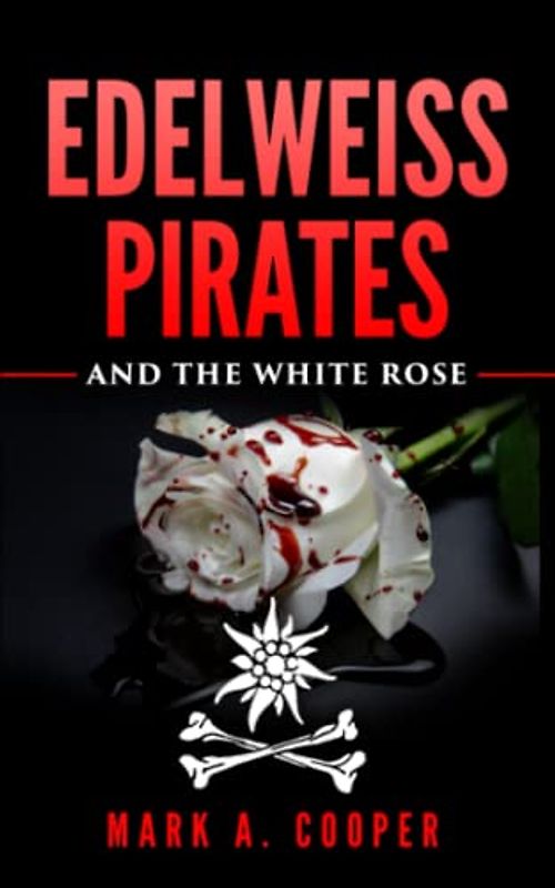 Edelweiss Pirates: & The White Rose