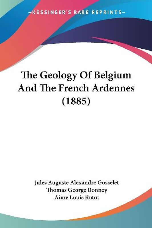 The Geology Of Belgium And The French Ardennes (1885)