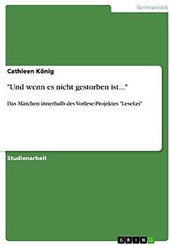 "Und wenn es nicht gestorben ist...": Das Märchen innerhalb des Vorlese-Projektes "LeseLei"