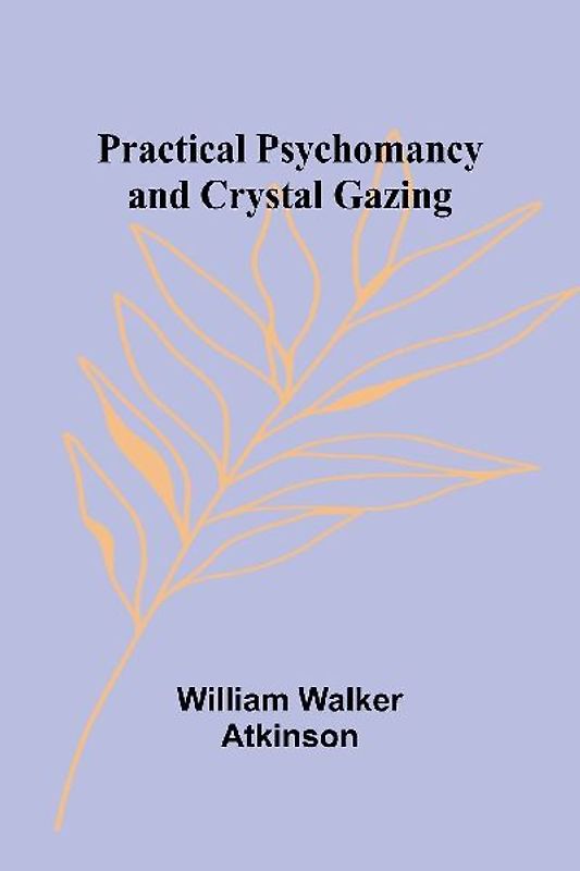 Practical Psychomancy and Crystal Gazing