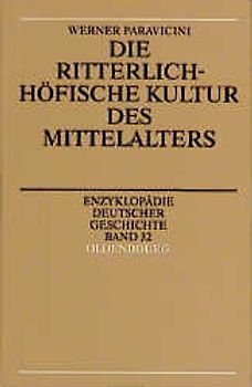 Die ritterlich-höfische Kultur des Mittelalters