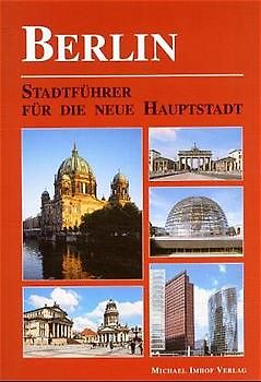 Berlin -  Stadtführer für die neue Hauptstadt