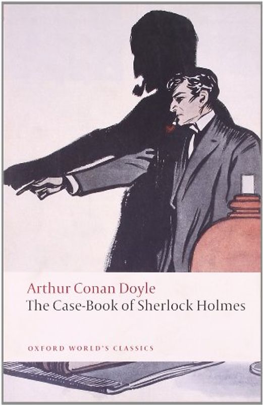 The Case-Book of Sherlock Holmes (Oxford World's Classics) - Arthur Conan Doyle