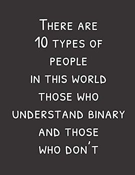 There Are 10 Types of People In This World Those Who Understand Binary and Those Who Don't: Joke Math Notebook Journal