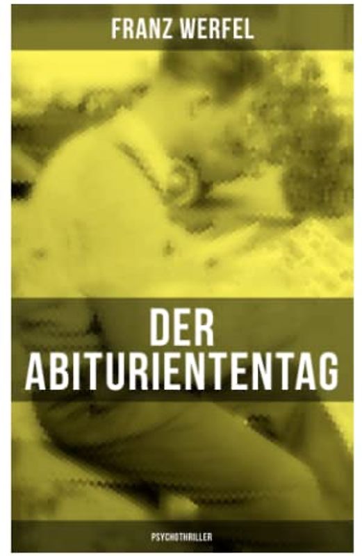 Der Abituriententag (Psychothriller): Die Geschichte einer Jugendschuld