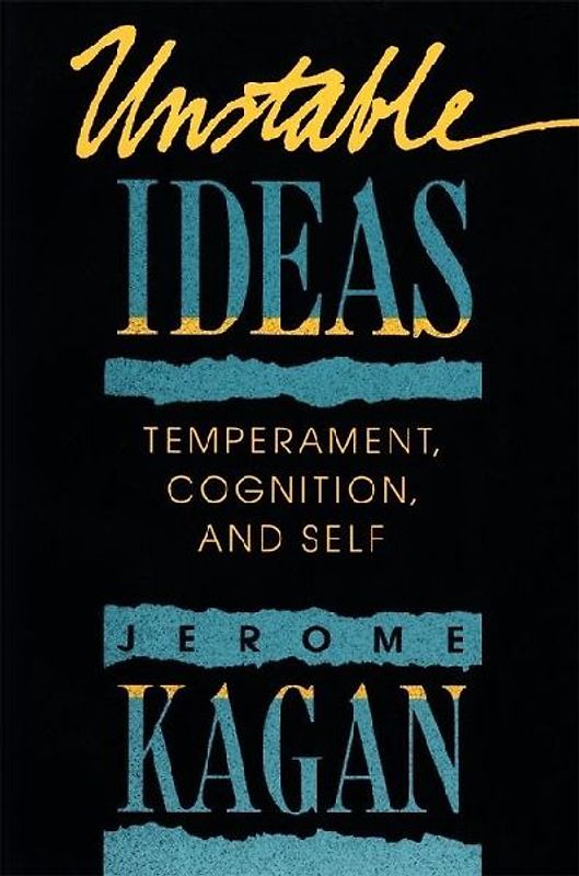 Unstable Ideas: Temperament, Cognition, and Self - Kagan, Jerome
