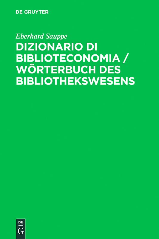Dizionario di Biblioteconomia / Wörterbuch des Bibliothekswesens / Wörterbuch des Bibliothekswesens