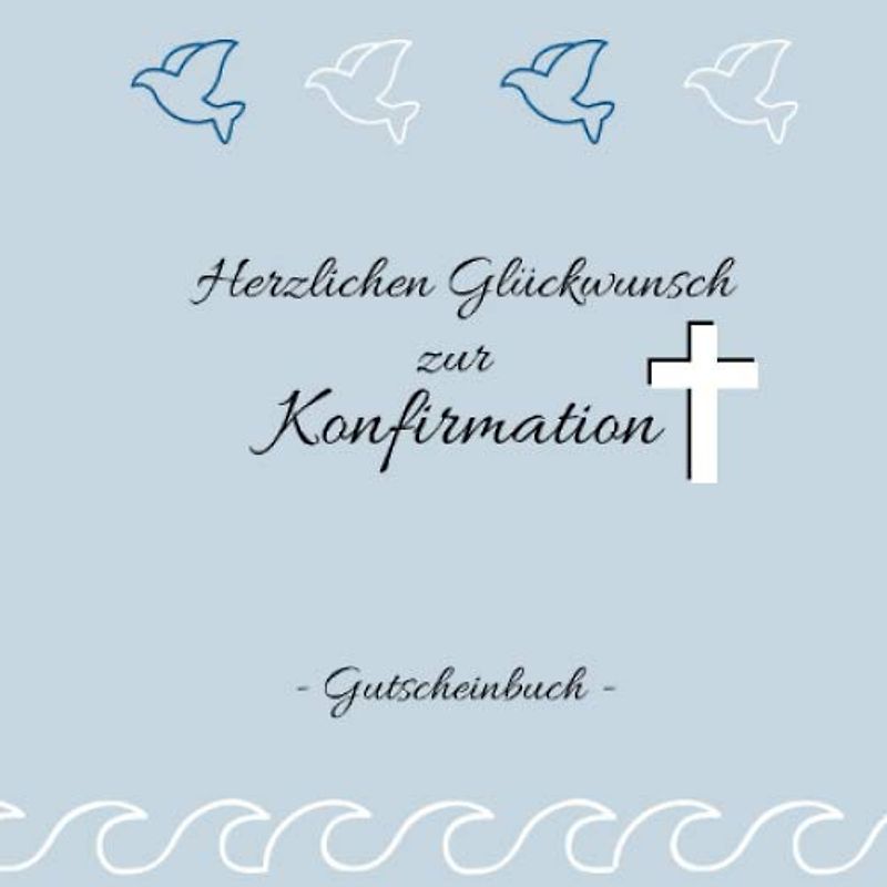 Gutscheinbuch - Herzlichen Glückwunsch zur Konfirmation: Gutscheinheft zum selbst gestalten | Geschenkidee für Konfirmanden | christliche Geschenkbücher | Edition blau