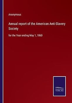 Annual report of the American Anti-Slavery Society