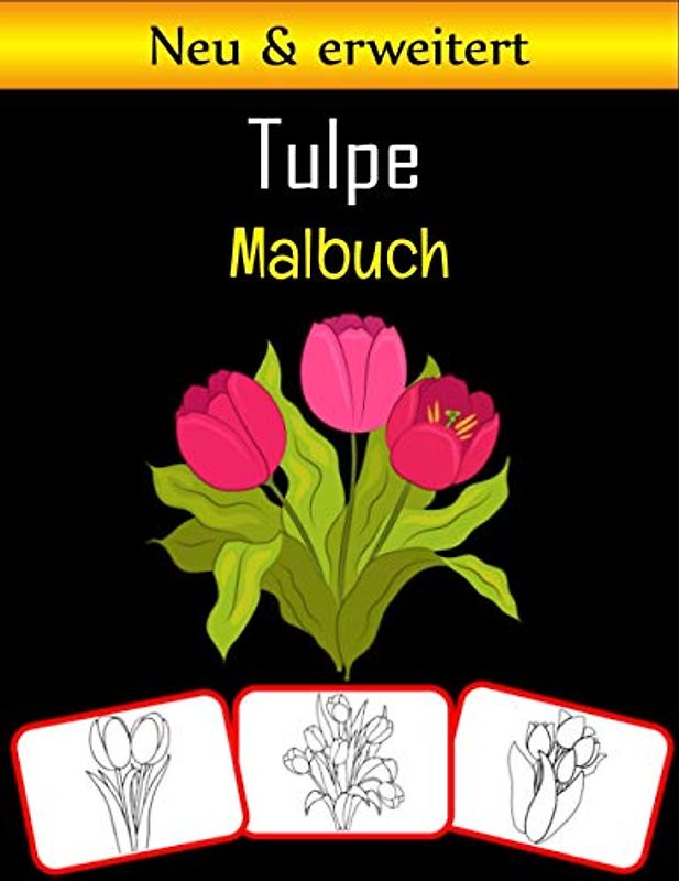 Tulpe Malbuch: Tulpenbilder, Mal- und Lernbuch mit Spaß für Kinder (80 Seiten, mindestens 40 Tulpenblumenbilder)