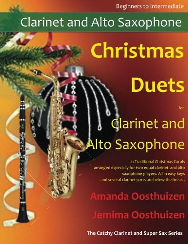 Christmas Duets for Clarinet and Alto Saxophone: 21 Traditional Christmas Carols arranged for equal clarinet and alto saxophone players of ... of the clarinet parts are below the break. - Oosthuizen, Amanda