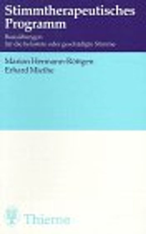 Stimmtherapeutisches Programm. Basisübungen für die belastete oder geschädigte Stimme