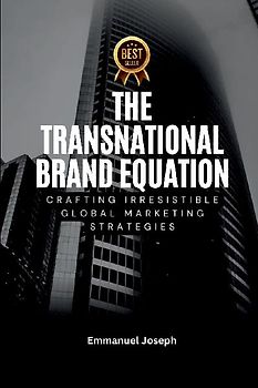 Transnational Brand Equation, Crafting Irresistible Global Marketing Strategies