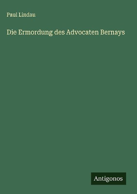 Die Ermordung des Advocaten Bernays