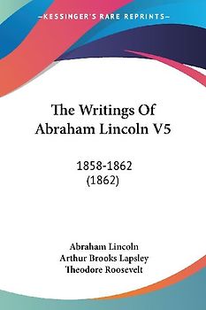 The Writings Of Abraham Lincoln V5