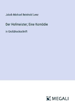 Der Hofmeister; Eine Komödie