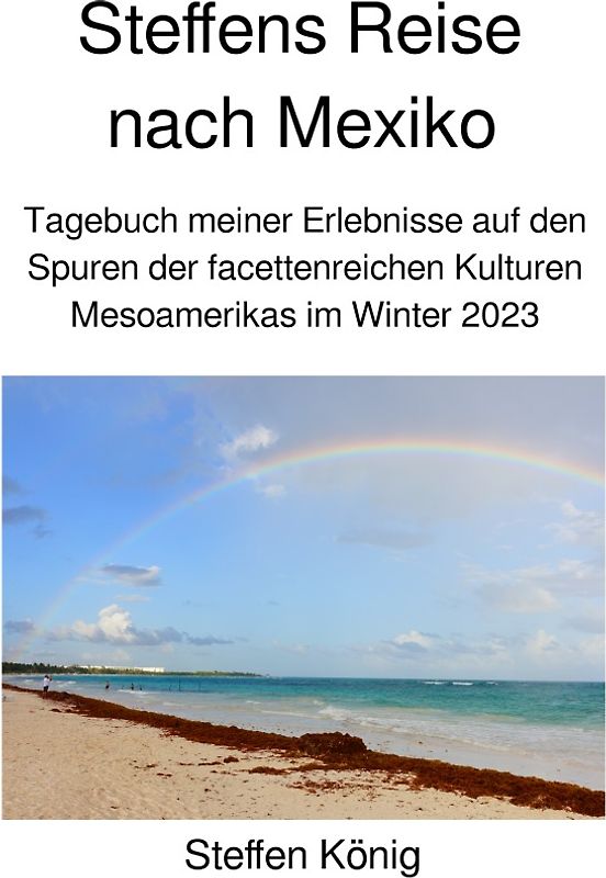 Steffens Reise / Steffens Reise nach Mexiko