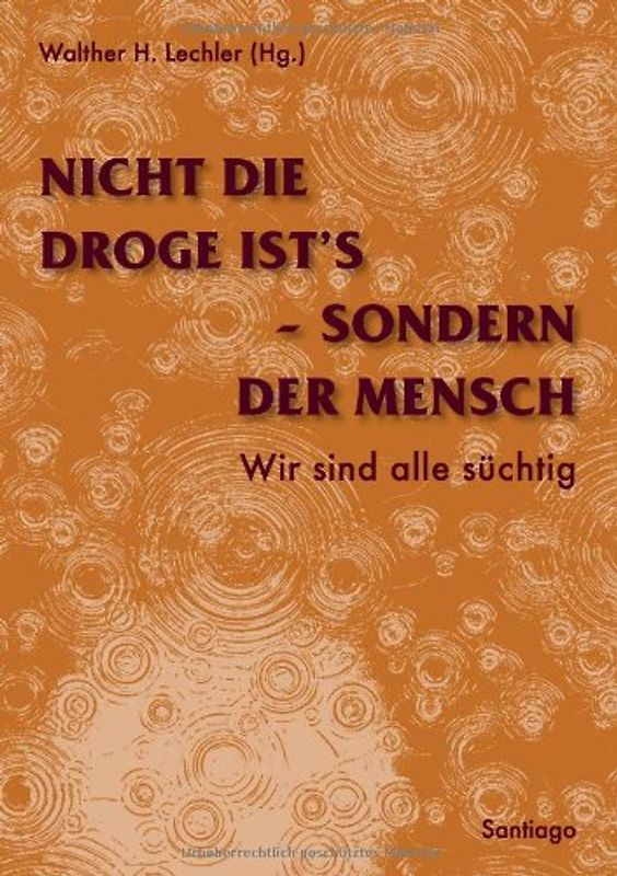 Nicht die Droge ist´s, sondern der Mensch