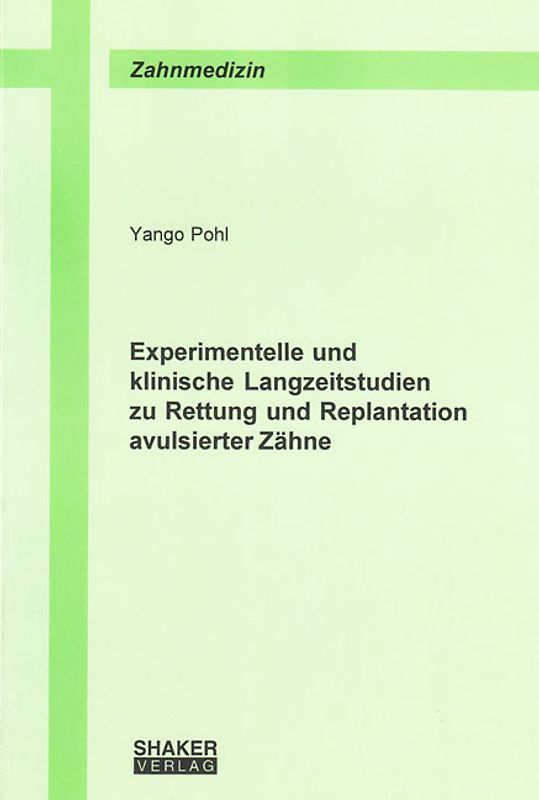 Experimentelle und klinische Langzeitstudien zu Rettung und Replantation avulsierter Zähne