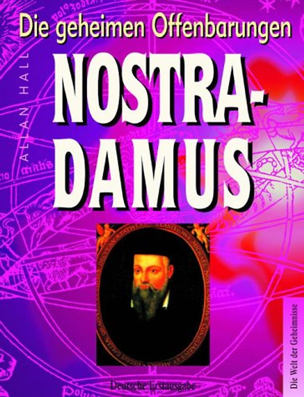 Die geheimen Offenbarungen - Nostradamus. Die Welt der Geheimnisse