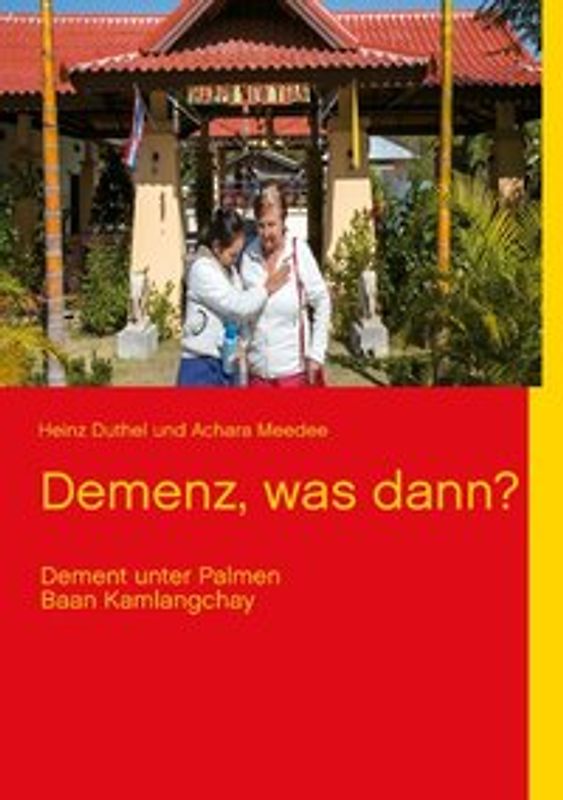 Demenz, was dann?. Dement unter Palmen - Baan Kamlangchay