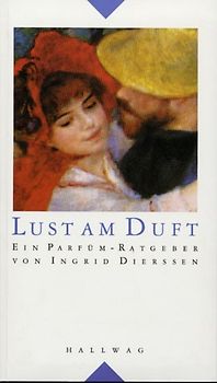 Lust am Duft. Ein Parfüm-Ratgeber