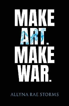 Make Art. Make War.