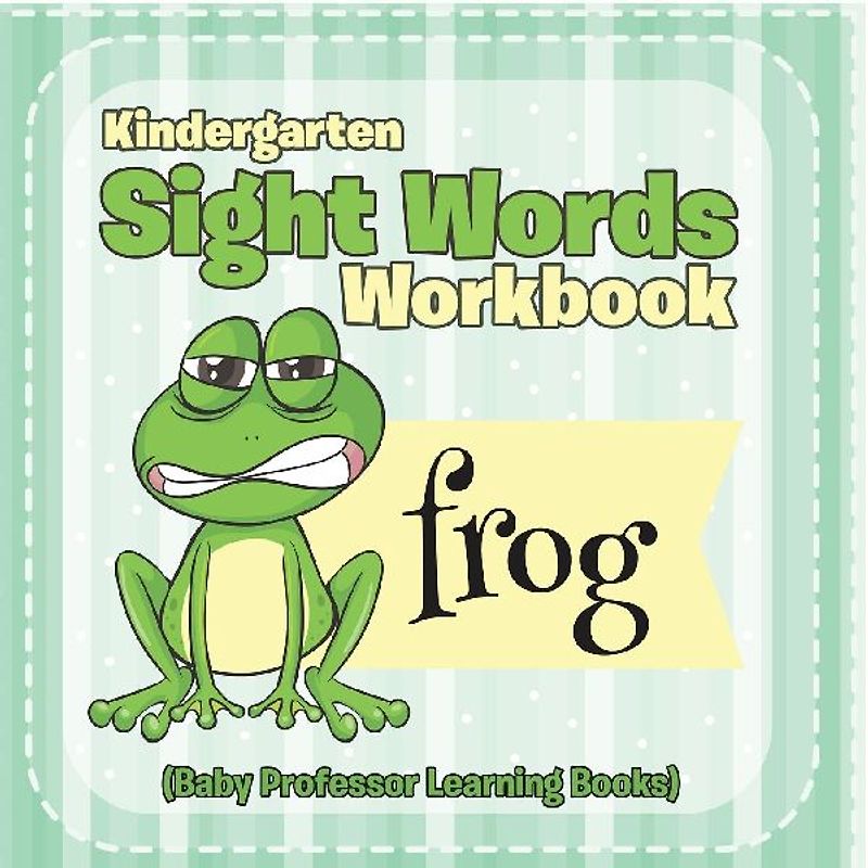 Kindergarten Sight Words Workbook (Baby Professor Learning Books)