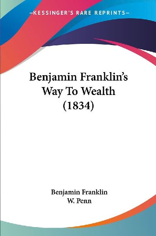 Benjamin Franklin's Way To Wealth (1834)