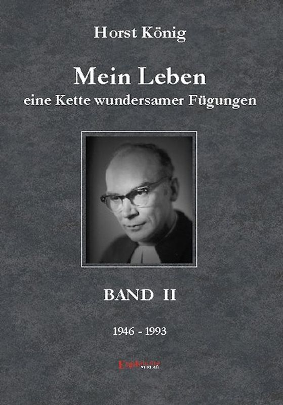 Mein Leben – eine Kette wundersamer Fügungen. Band II (1946-1993)