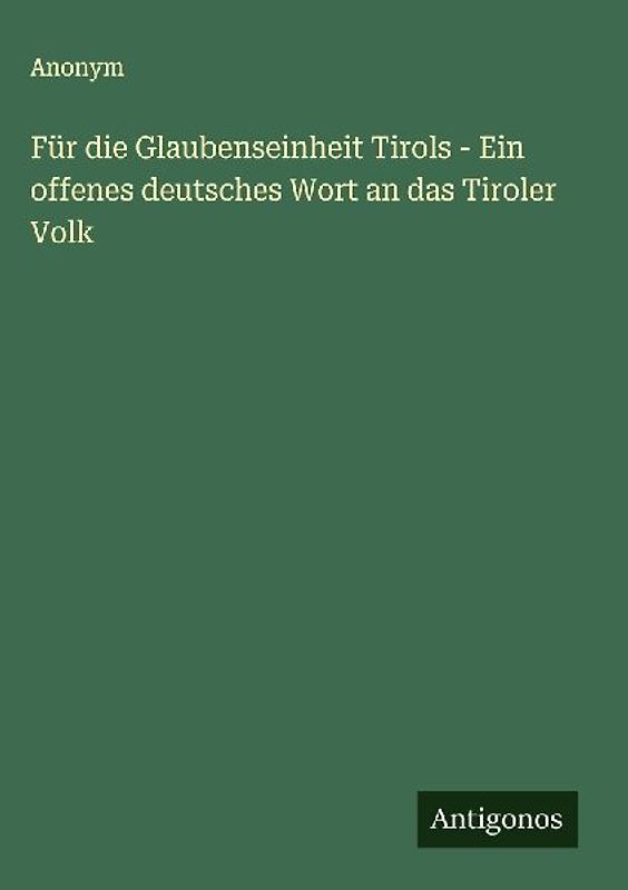 Für die Glaubenseinheit Tirols - Ein offenes deutsches Wort an das Tiroler Volk