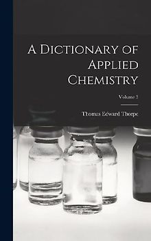 A Dictionary of Applied Chemistry; Volume 3
