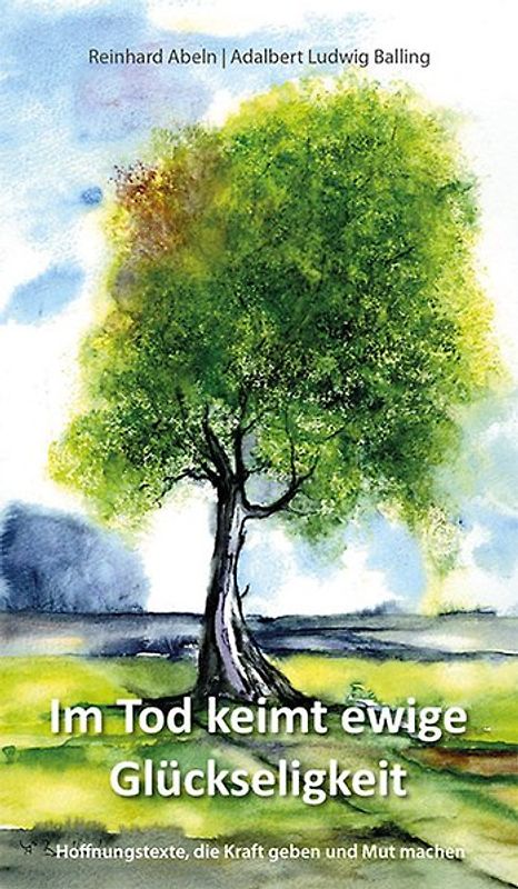Im Tod keimt ewige Glückseligkeit