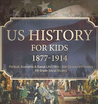 US History for Kids 1877-1914 - Political, Economic & Social Life | 19th - 20th Century US History | 6th Grade Social Studies