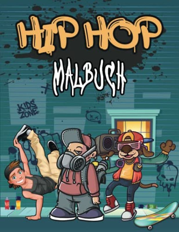 Hip Hop Malbuch: Enthält Rap, Breakdance, Graffiti, Skateboarding und mehr ... (Malbuch für Kinder)