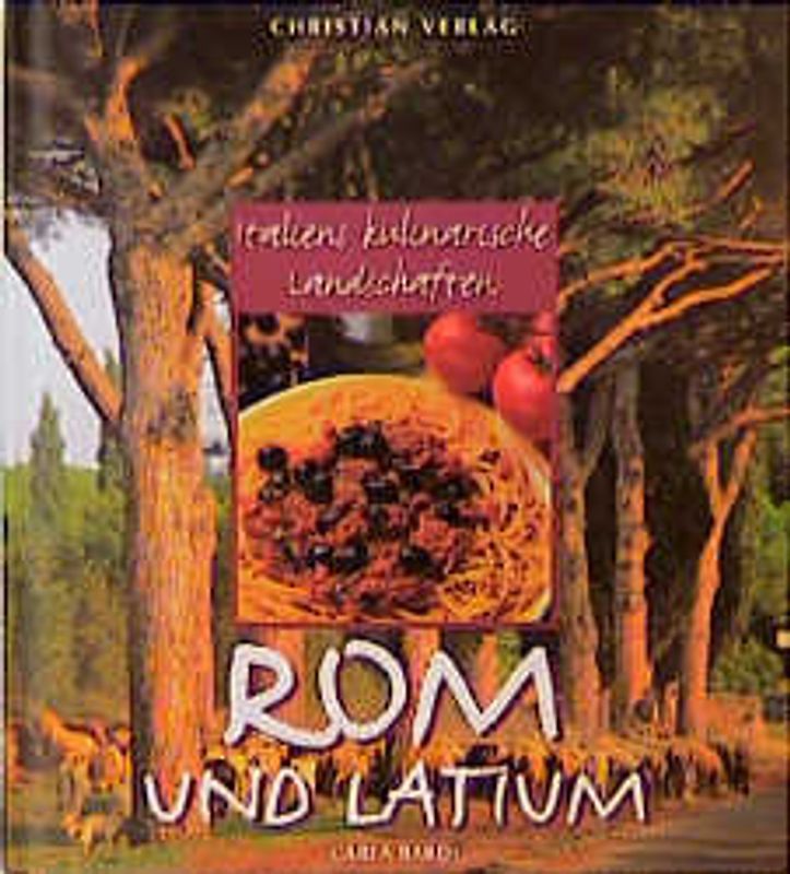 Rom und Latium - Italiens kulinarische Landschaften
