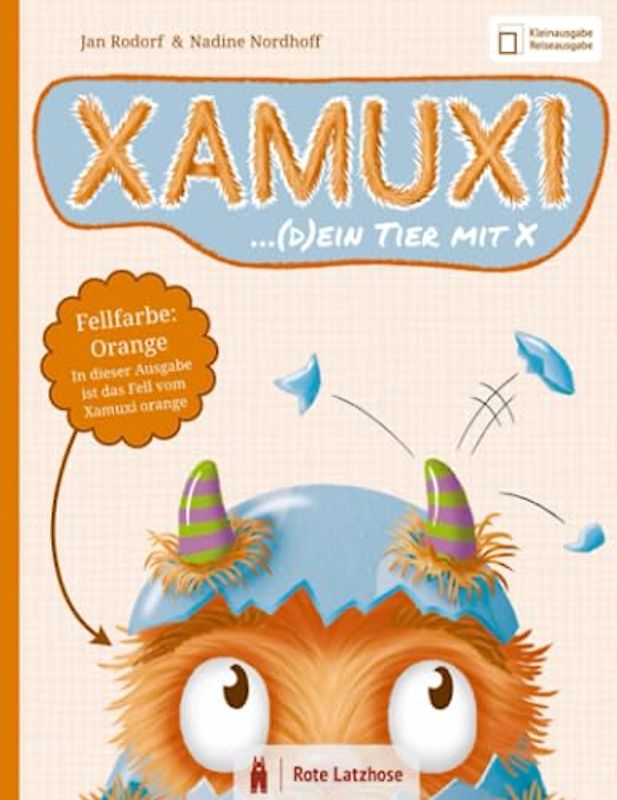 XAMUXI ... (d)ein Tier mit X | Fellfarbe: Orange (Kleinausgabe / Reiseausgabe): Schließe Freundschaft mit dem kuschlig-flauschigen Fabelwesen, deinem Lebensbegleiter und Lieblingstier mit X