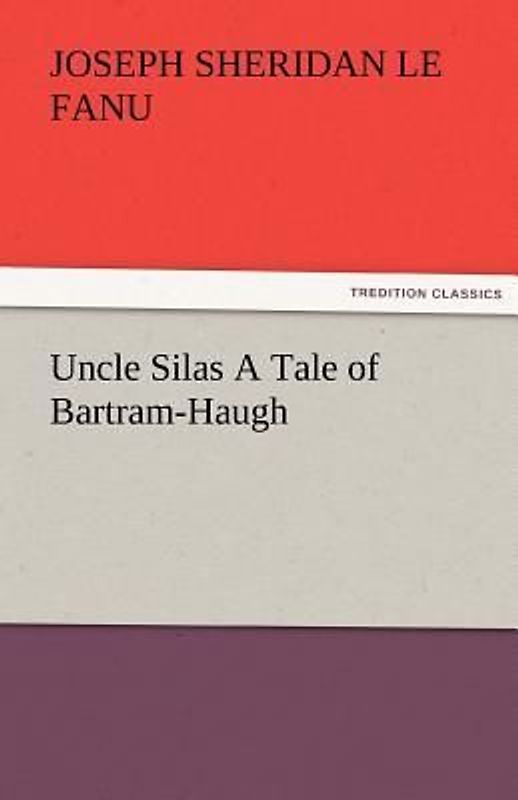 Uncle Silas A Tale of Bartram-Haugh