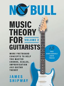 Music Theory for Guitarists, Volume 2: More Fretboard Concepts to Help You Master Chords, Scales, Improvisation and Guitar Theory