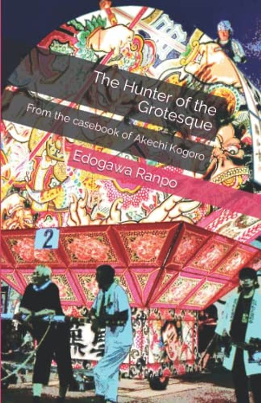 The Hunter of the Grotesque: From the casebook of Akechi Kogoro