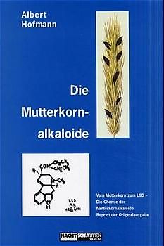 Die Mutterkornalkaloide - Vom Mutterkorn zum LSD