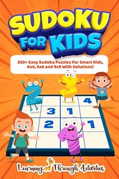 Sudoku For Kids: 350+ Easy Sudoku Puzzles For Smart Kids, 4x4, 6x6 And 9x9 With Solutions! (Board Games)