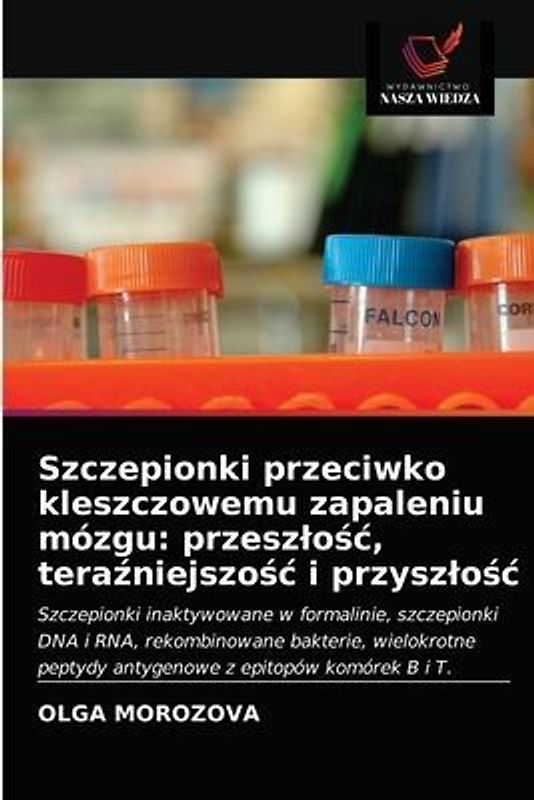 Szczepionki przeciwko kleszczowemu zapaleniu mózgu: przesz¿o¿¿, tera¿niejszo¿¿ i przysz¿o¿¿