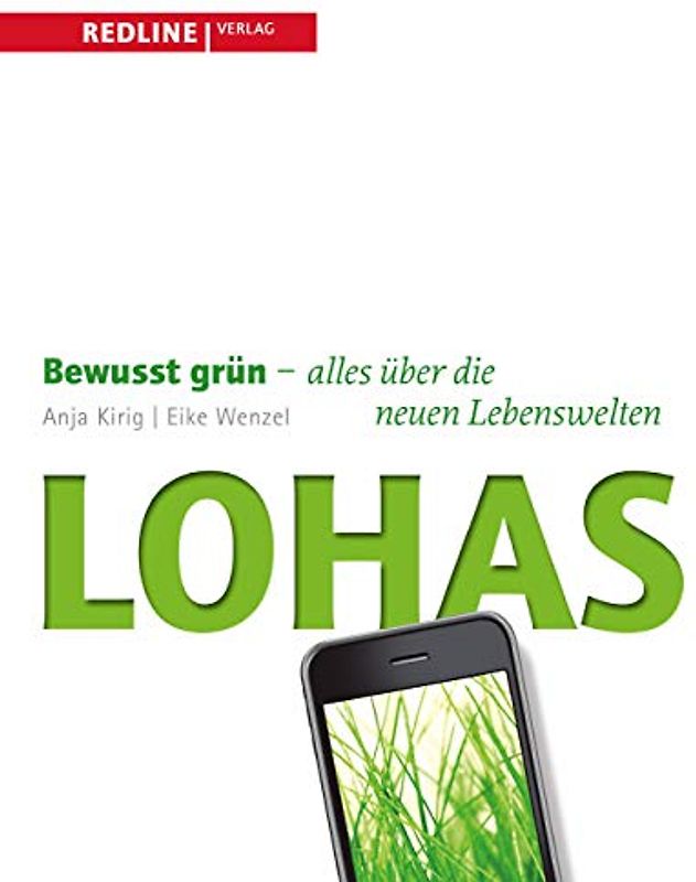Lohas: Bewusst Grün - Alles Über Die Neuen Lebenswelten - Wenzel, Eike